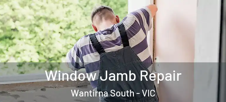 Window Jamb Repair Wantirna South - VIC