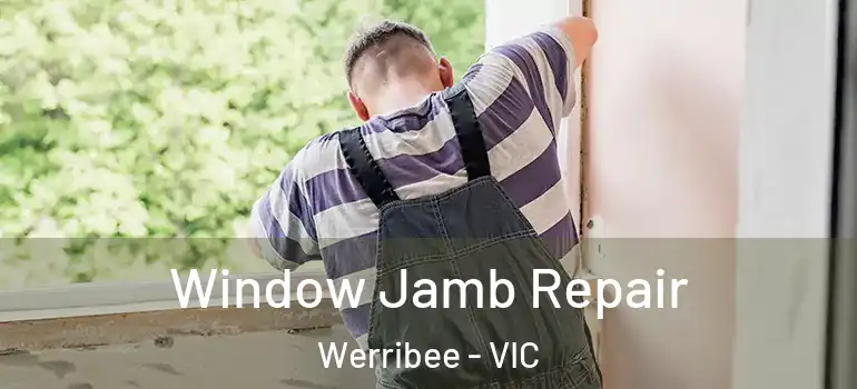 Window Jamb Repair Werribee - VIC