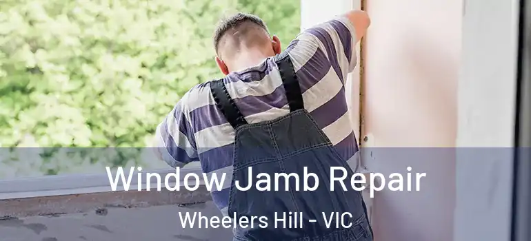 Window Jamb Repair Wheelers Hill - VIC