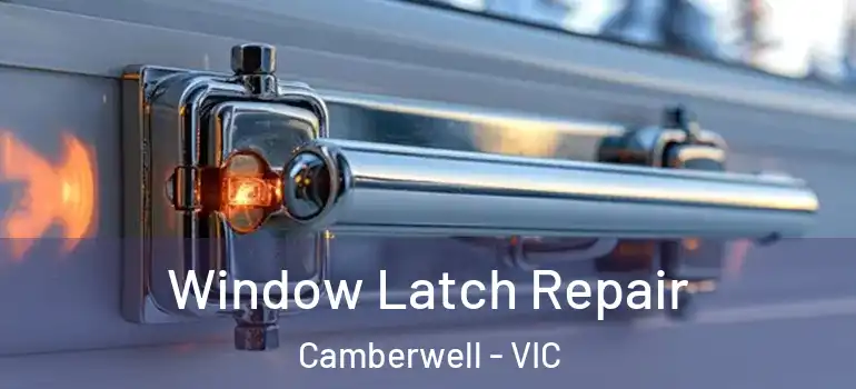  Window Latch Repair Camberwell - VIC