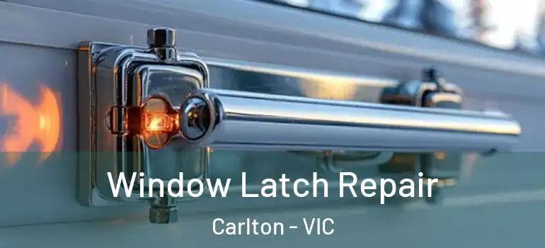 Window Latch Repair Carlton - VIC