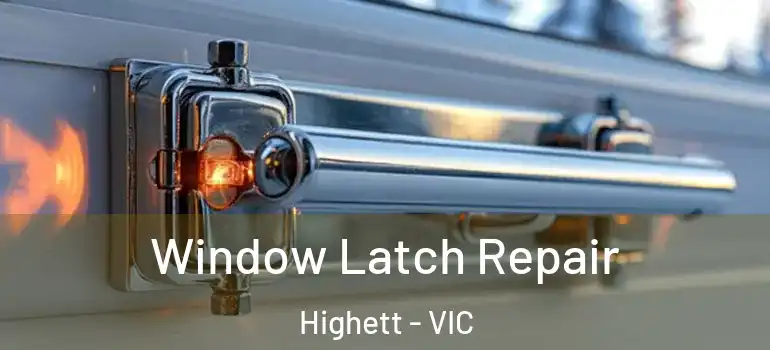 Window Latch Repair Highett - VIC