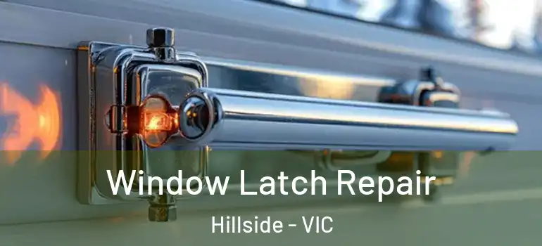 Window Latch Repair Hillside - VIC