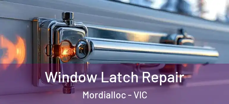 Window Latch Repair Mordialloc - VIC
