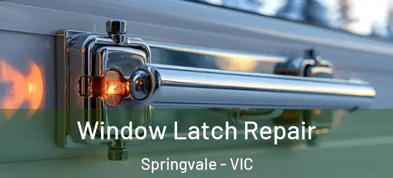  Window Latch Repair Springvale - VIC