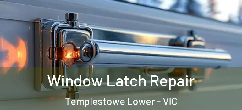  Window Latch Repair Templestowe Lower - VIC