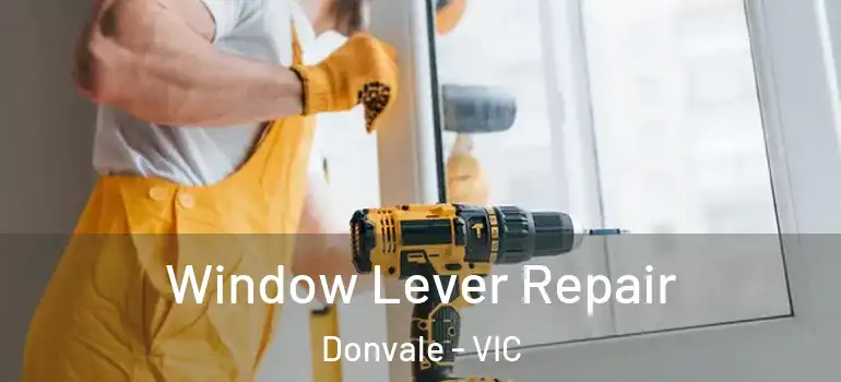  Window Lever Repair Donvale - VIC
