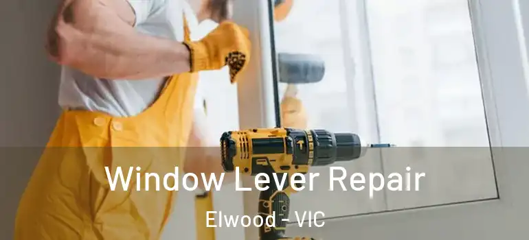 Window Lever Repair Elwood - VIC