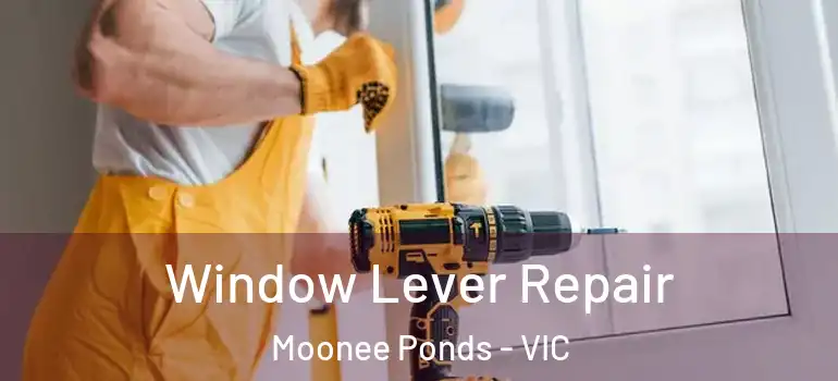Window Lever Repair Moonee Ponds - VIC