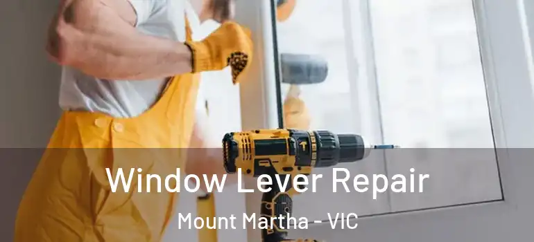 Window Lever Repair Mount Martha - VIC
