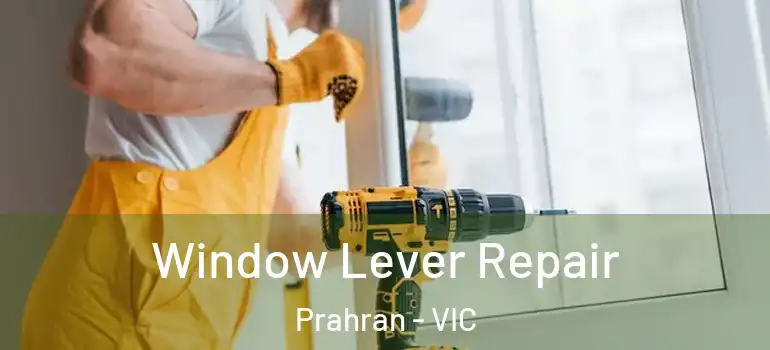 Window Lever Repair Prahran - VIC