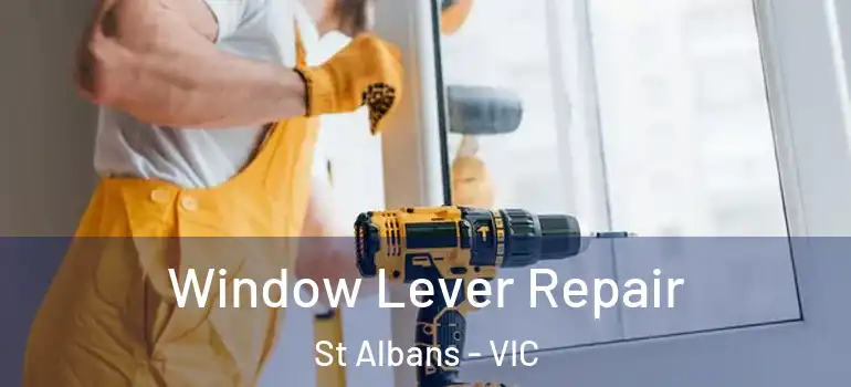  Window Lever Repair St Albans - VIC