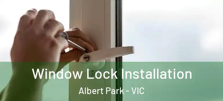 Window Lock Installation Albert Park - VIC
