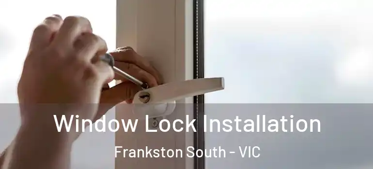 Window Lock Installation Frankston South - VIC