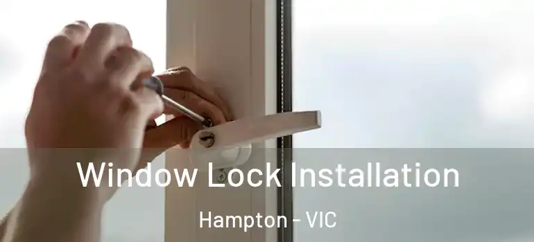 Window Lock Installation Hampton - VIC
