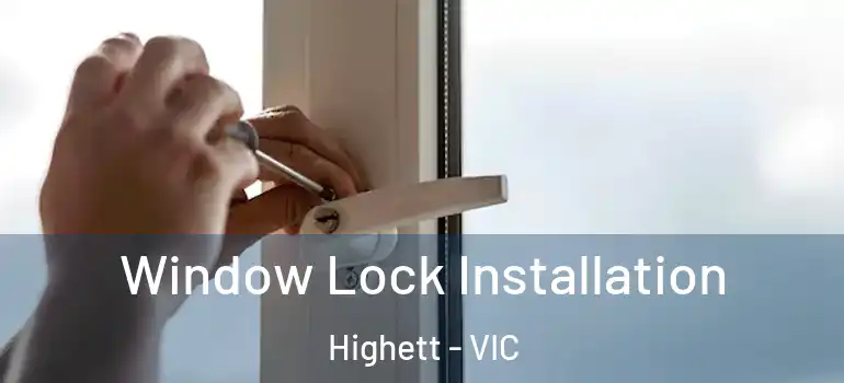 Window Lock Installation Highett - VIC