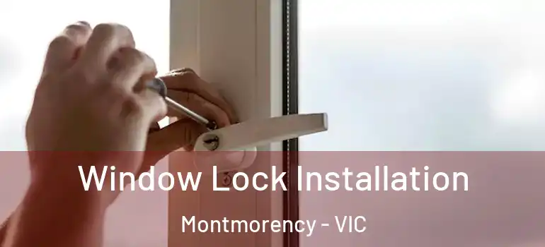 Window Lock Installation Montmorency - VIC