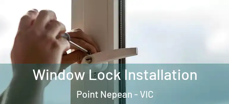 Window Lock Installation Point Nepean - VIC