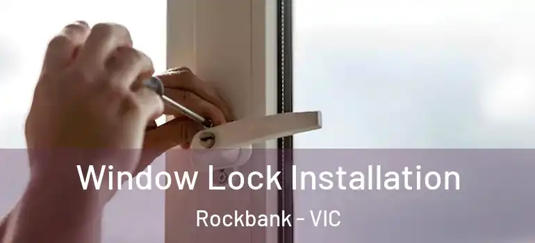 Window Lock Installation Rockbank - VIC