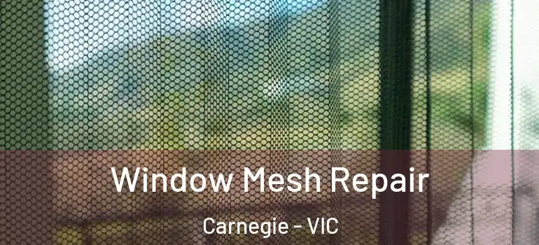 Window Mesh Repair Carnegie - VIC