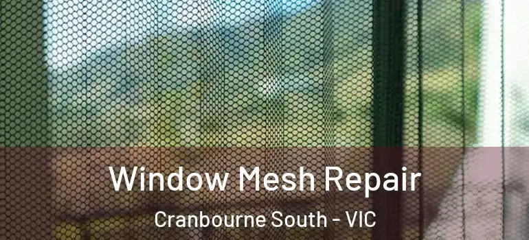  Window Mesh Repair Cranbourne South - VIC