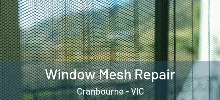 Window Mesh Repair Cranbourne - VIC