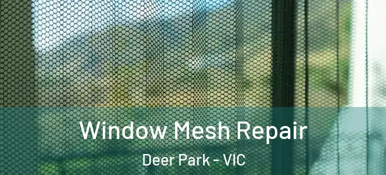 Window Mesh Repair Deer Park - VIC