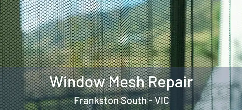 Window Mesh Repair Frankston South - VIC