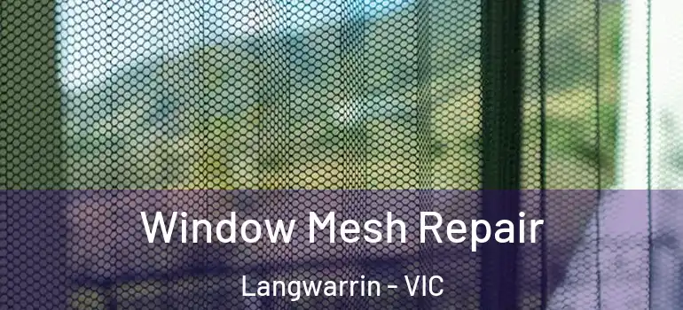 Window Mesh Repair Langwarrin - VIC