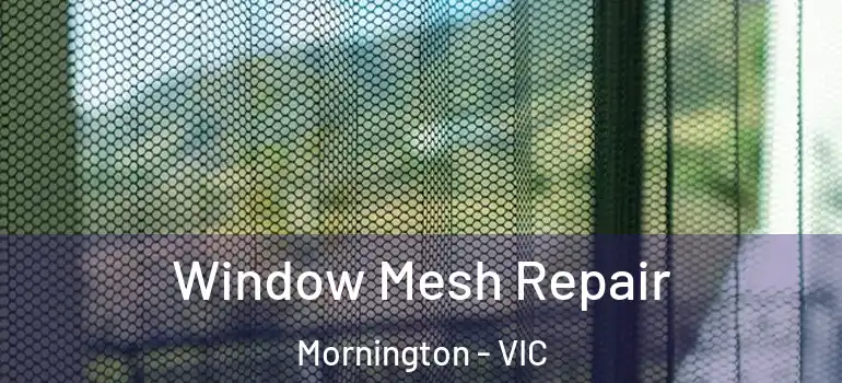 Window Mesh Repair Mornington - VIC