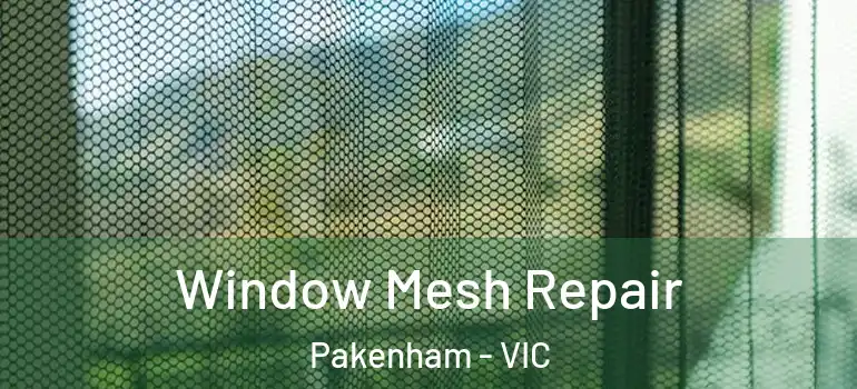  Window Mesh Repair Pakenham - VIC