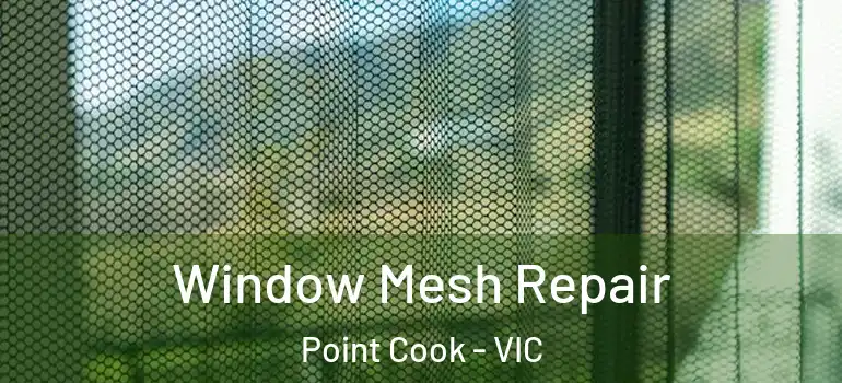 Window Mesh Repair Point Cook - VIC