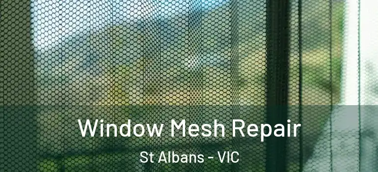 Window Mesh Repair St Albans - VIC
