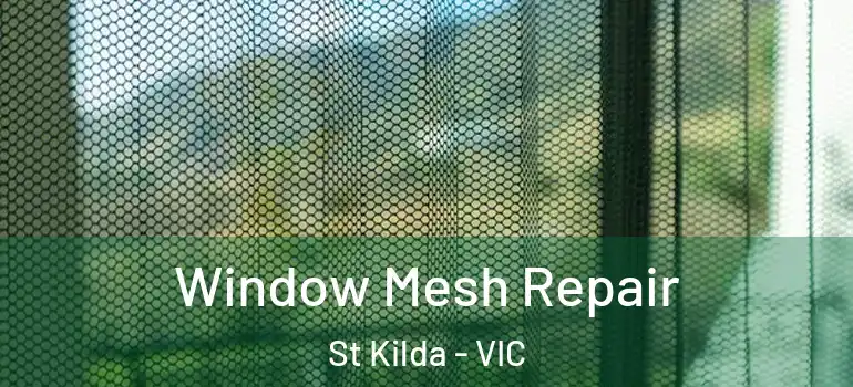 Window Mesh Repair St Kilda - VIC