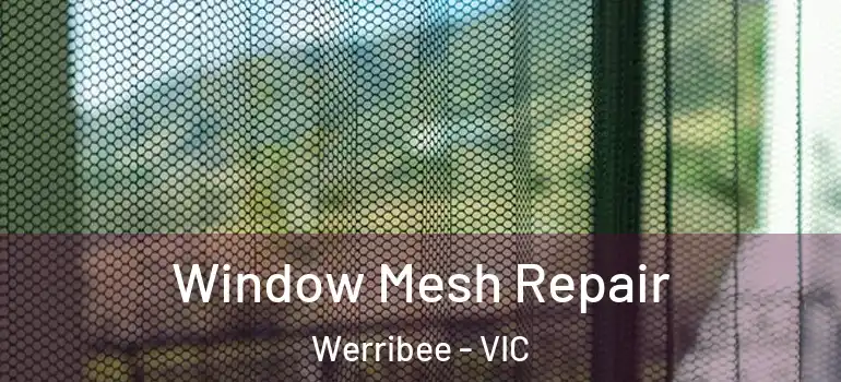  Window Mesh Repair Werribee - VIC