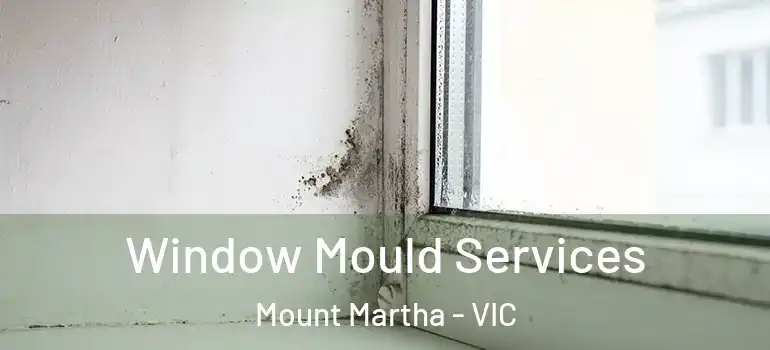 Window Mould Services Mount Martha - VIC