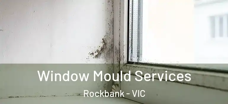 Window Mould Services Rockbank - VIC