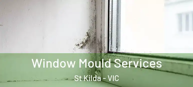 Window Mould Services St Kilda - VIC