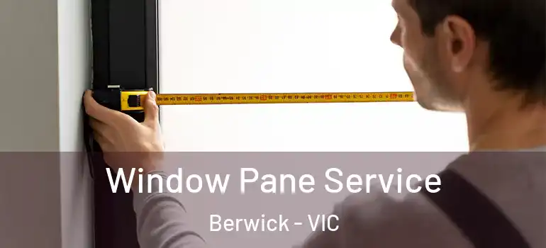 Window Pane Service Berwick - VIC