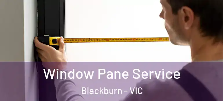  Window Pane Service Blackburn - VIC