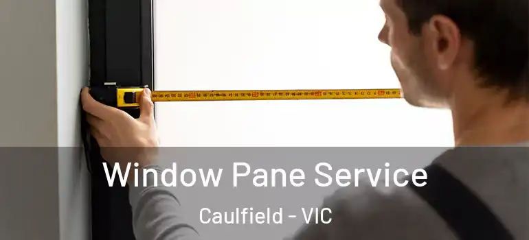 Window Pane Service Caulfield - VIC