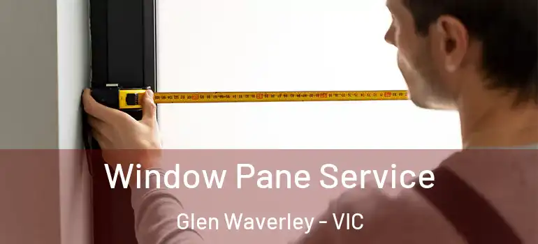 Window Pane Service Glen Waverley - VIC
