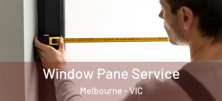 Window Pane Service Melbourne - VIC