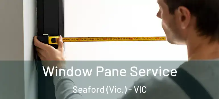 Window Pane Service Seaford (Vic.) - VIC
