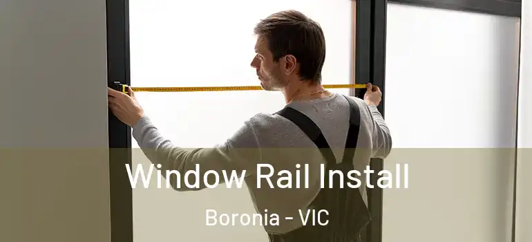 Window Rail Install Boronia - VIC