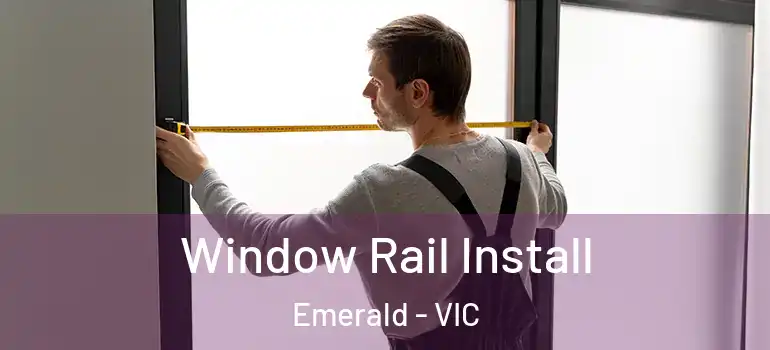 Window Rail Install Emerald - VIC