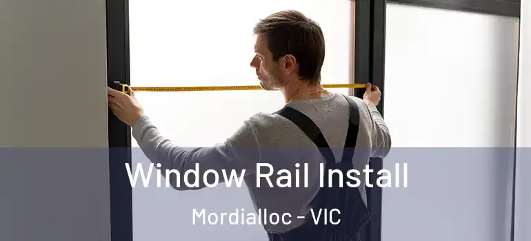  Window Rail Install Mordialloc - VIC