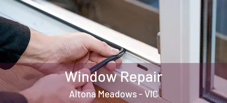  Window Repair Altona Meadows - VIC