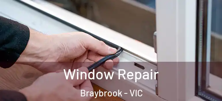 Window Repair Braybrook - VIC