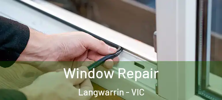 Window Repair Langwarrin - VIC
